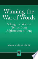 Winning the war of words selling the war on terror from Afghanistan to Iraq /