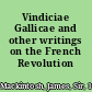 Vindiciae Gallicae and other writings on the French Revolution