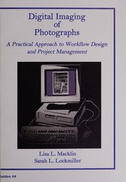 Digital imaging of photographs : a practical approach to workflow design and project management /