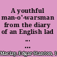 A youthful man-o'-warsman from the diary of an English lad ... who served in the British frigate Macedonian during her memorable action with the American frigate United States; who afterward deserted and entered the American Navy ...