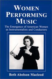 Women performing music : the emergence of American women as classical instrumentalists and conductors /