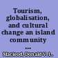 Tourism, globalisation, and cultural change an island community perspective /