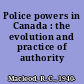 Police powers in Canada : the evolution and practice of authority /