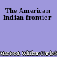 The American Indian frontier