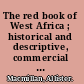 The red book of West Africa ; historical and descriptive, commercial and industrial facts, figures & resources /