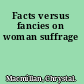 Facts versus fancies on woman suffrage