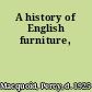 A history of English furniture,