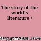 The story of the world's literature /