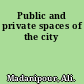 Public and private spaces of the city