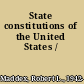 State constitutions of the United States /