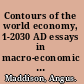 Contours of the world economy, 1-2030 AD essays in macro-economic history /