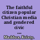 The faithful citizen popular Christian media and gendered civic identities /