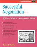 Successful negotiation effective "win-win" strategies and tactics /