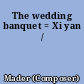 The wedding banquet = Xi yan /