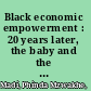 Black economic empowerment : 20 years later, the baby and the bathwater /