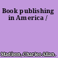 Book publishing in America /