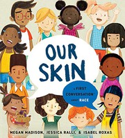 Our skin : a first conversation about race /