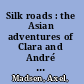 Silk roads : the Asian adventures of Clara and André Malraux /