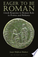 Eager to be Roman : Greek response to Roman rule in Pontus and Bithynia /