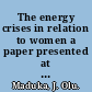 The energy crises in relation to women a paper presented at DAWN's African regional meeting on food, energy and debt crises in relation to women, university of ibadan, 27th-29th september, 1988 /