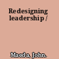 Redesigning leadership /