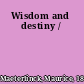 Wisdom and destiny /