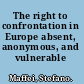 The right to confrontation in Europe absent, anonymous, and vulnerable /