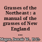 Grasses of the Northeast : a manual of the grasses of New England and adjacent New York /