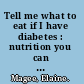 Tell me what to eat if I have diabetes : nutrition you can live with /