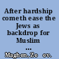 After hardship cometh ease the Jews as backdrop for Muslim moderation /