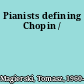 Pianists defining Chopin /