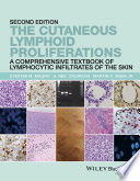 The cutaneous lymphoid proliferations : a comprehensive textbook of lymphocytic infiltrates of the skin /
