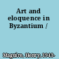 Art and eloquence in Byzantium /