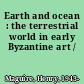 Earth and ocean : the terrestrial world in early Byzantine art /