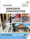 Essential hempcrete contruction : the complete step-by-step guide /