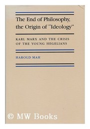 The end of philosophy, the origin of "ideology" : Karl Marx and the crisis of the young Hegelians /