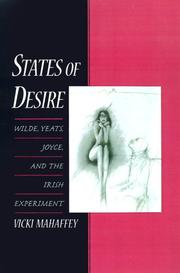 States of desire : Wilde, Yeats, Joyce, and the Irish experiment /