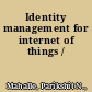 Identity management for internet of things /