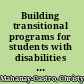 Building transitional programs for students with disabilities how to navigate the course of their lives /