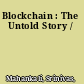 Blockchain : The Untold Story /