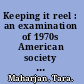 Keeping it reel : an examination of 1970s American society through the films 1776 and Coming Home /