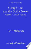 George Eliot and the gothic novel : genres, gender, feeling /