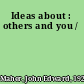 Ideas about : others and you /