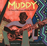 Muddy : the story of blues legend Muddy Waters /