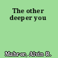 The other deeper you
