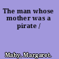 The man whose mother was a pirate /