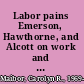 Labor pains Emerson, Hawthorne, and Alcott on work and the woman question /