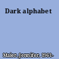 Dark alphabet