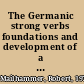 The Germanic strong verbs foundations and development of a new system /