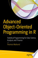 Advanced Object-Oriented Programming in R : Statistical Programming for Data Science, Analysis and Finance /